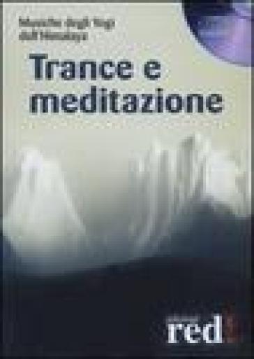 Trance E Meditazione. Musiche Degli Yogi Dell'himalaya. CD Audio