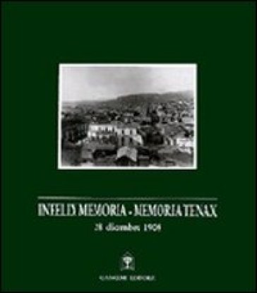 Infelix memoria-memoria tenax. 28 dicembre 1908