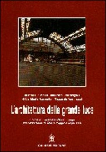 L'architettura Della Grande Luce. Il Ferro E Le Sue Applicazioni In Architettura