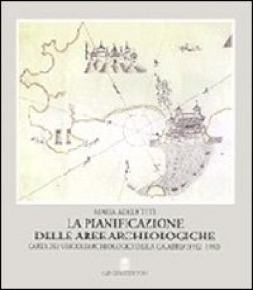 La Pianificazione Delle Aree Archeologiche. Carta Dei Vincoli Archeologici Della Calabria