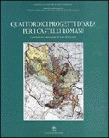 Quattordici Progetti D'area Per I Castelli Romani. Contributi Per L'innovazione Del Piano Di Area Vasta
