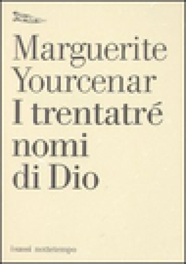 I trentatré nomi di Dio. Tentativo di un diario senza data e senza pronome personale. Testo francese a fronte