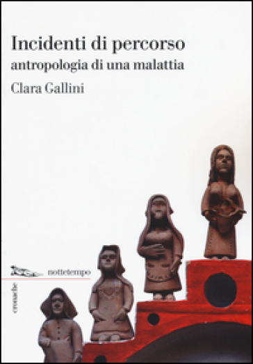 Incidenti Di Percorso. Antropologia Di Una Malattia