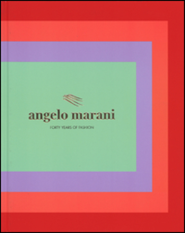 Angelo Marani. Forty years of fashion. Ediz. illustrata