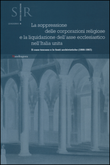 La soppressione delle corporazioni religiose e la liquidazione dell'asse ecclesiastico nell'Italia unita. Il caso toscano e le fonti archivistiche (1866-1867)