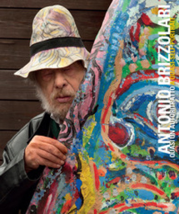Antonio Brizzolari. Quasi Un Autoritratto. Ediz. Italiana E Inglese