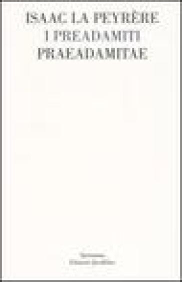 I Preadamiti-Praeadamitae (1655)