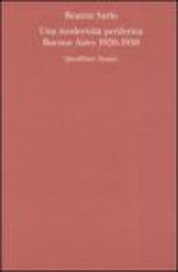 Una modernità periferica. Buenos Aires 1920-1930