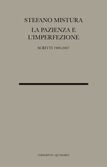 La pazienza e l'imperfezione. Saggi e conferenze 1969-2007