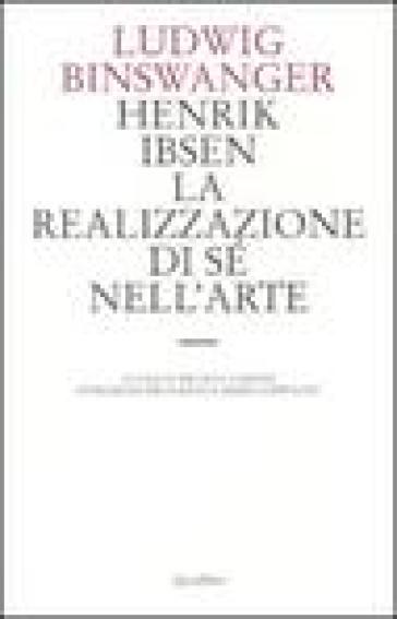 Henrik Ibsen. La realizzazione di sé nell'arte