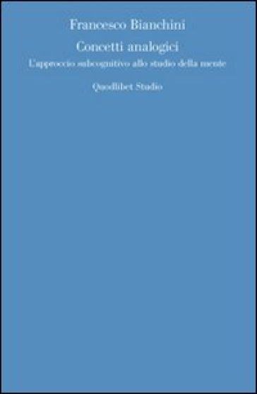 Concetti analogici. L'approccio subcognitivo allo studio della mente