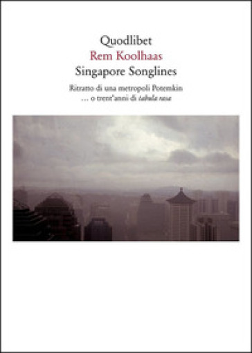 Singapore songlines. Ritratto di una metropoli Potemkin... O trent'anni di tabula rasa-0