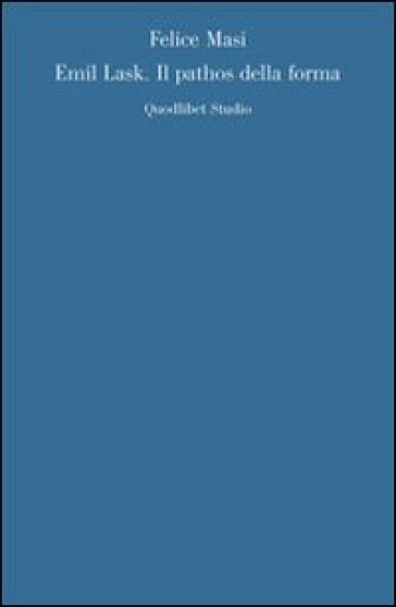 Emil Lask. Il pathos della forma