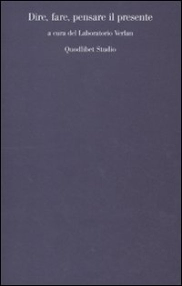 Dire, fare, pensare il presente