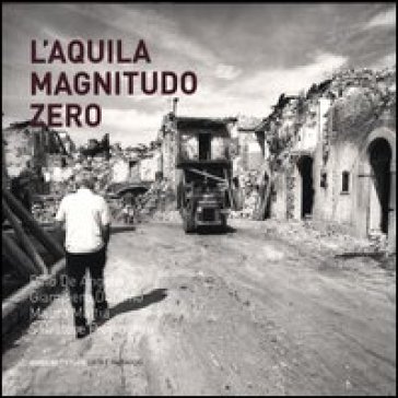 L'Aquila. Magnitudo zero. Ediz. illustrata