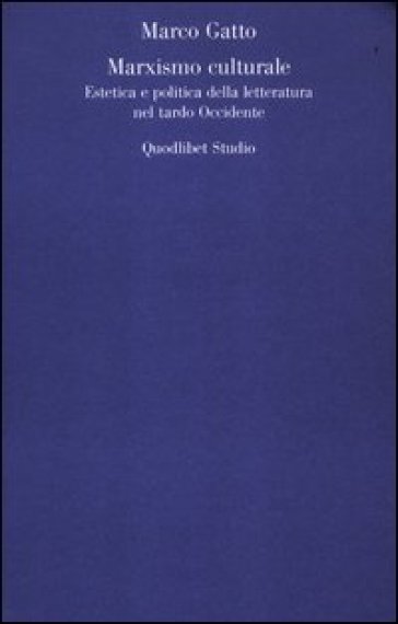Il Marxismo culturale. Estetica e politica della letteratura nel tardo Occidente