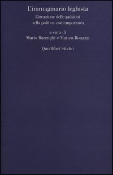 L'immaginario leghista. L'irruzione delle pulsioni nella politica contemporanea