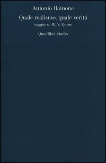Quale realismo, quale verità. Saggio su W. V. Quine