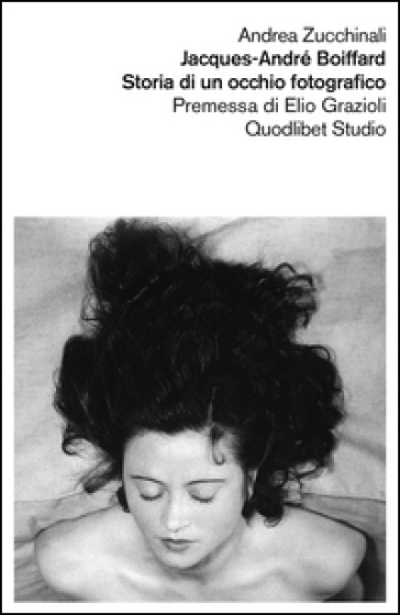 Jacques-André Boiffard. Storia di un occhio fotografico. Ediz. illustrata