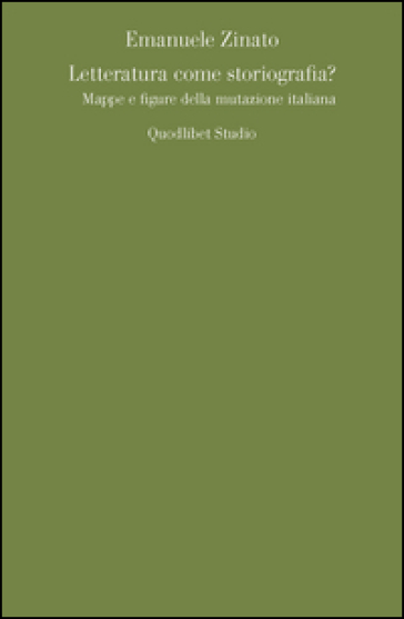 Letteratura come storiografia? Mappe e figure della mutazione italiana
