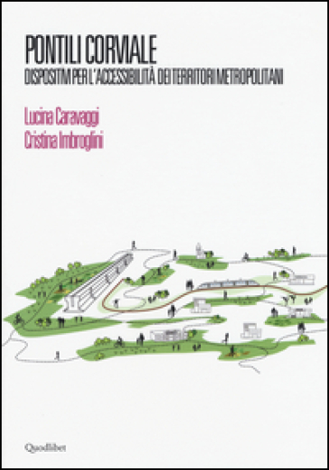 Pontili Corviale. Dispositivi per l'accessibilità dei territori metropolitani. Ediz. illustrata