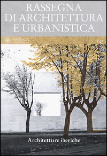 Rassegna Di Architettura E Urbanistica (2015). Vol. 147: Architetture Iberiche