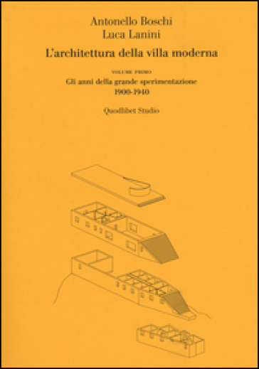 L'architettura della villa moderna. Vol. 1: Gli anni della grande sperimentazione 1900-1940