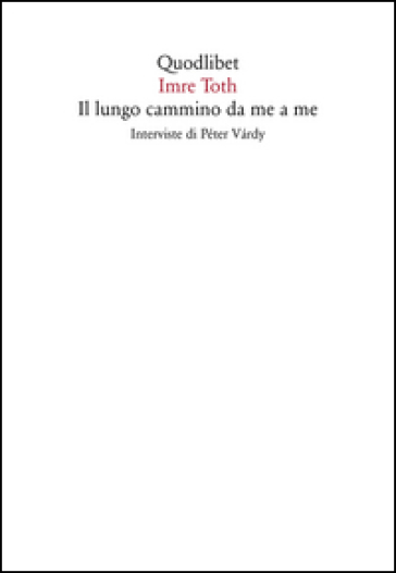 Il lungo cammino da me a me. Interviste di Péter Várdy