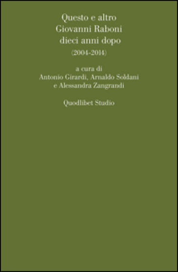 Questo e altro. Giovanni Raboni dieci anni dopo (2004-2014)