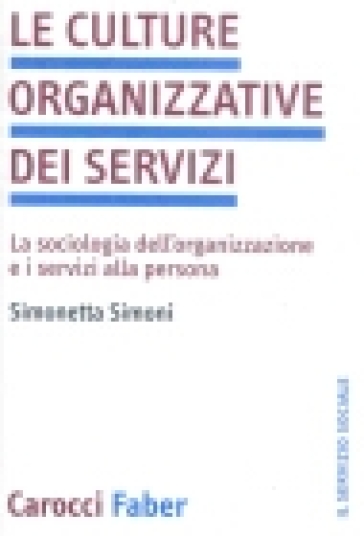 Le Culture Organizzative Dei Servizi. La Sociologia Dell'organizzazione E I Servizi Alla Persona-image