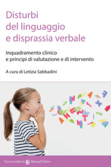 Disturbi del linguaggio e disprassia verbale. Inquadramento clinico e principi di valutazione e di intervento