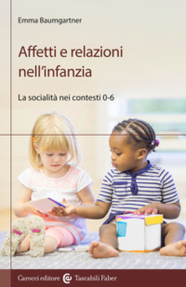 Affetti e relazioni nell'infanzia. La socialità nei contesti 0-6