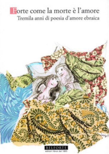 Forte come la morte è l'amore. Tremila anni di poesia d'amore ebraica-0