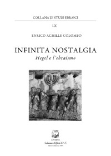 Infinita nostalgia. Hegel e l'ebraismo