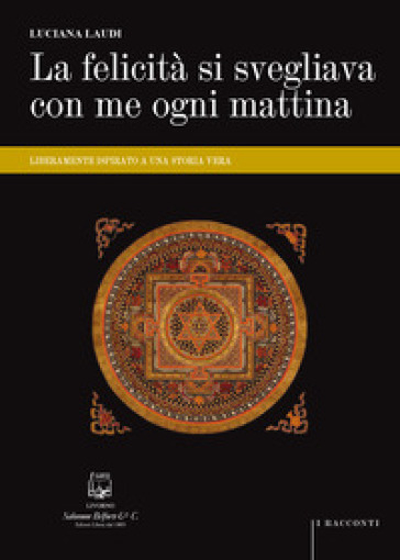 La felicità si svegliava con me ogni mattina. Liberamente ispirato a una storia vera
