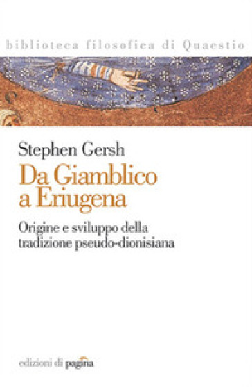 Da Giamblico a Eriugena. Origine e sviluppo della tradizione pseudo-dionisiana