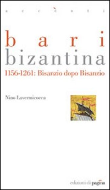 Bari Bizantina 1156-1261. Bisanzio Dopo Bisanzio
