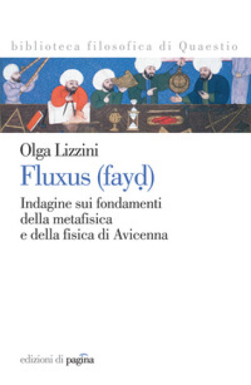 Fluxus (Fayd). Indagine Sui Fondamenti Della Metafisica E Della Fisica Di Avicenna