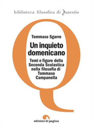 Un Inquieto Domenicano. Temi E Figure Della Seconda Scolastica Nella Filosofia Di Tommaso Campanella-image