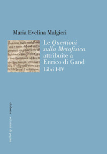 Le «Questioni sulla Metafisica» attribuite a Enrico di Gand. Vol. 1-4
