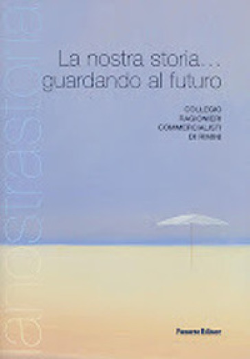 La nostra storia... guardando al futuro