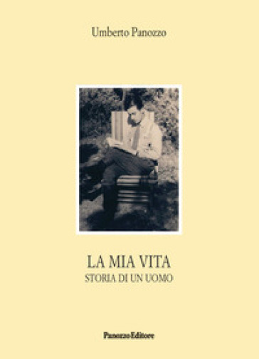 La mia vita. Storia di un uomo
