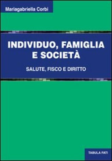 Individuo, Famiglia E Società. Salute, Fisco E Diritto