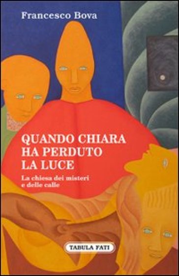 Quando Chiara Ha Perduto La Luce. La Chiesa Dei Misteri E Delle Calle