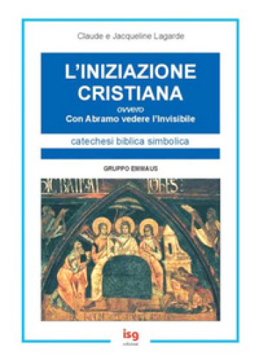 L'iniziazione cristiana. Con Abramo vedere l'invisibile