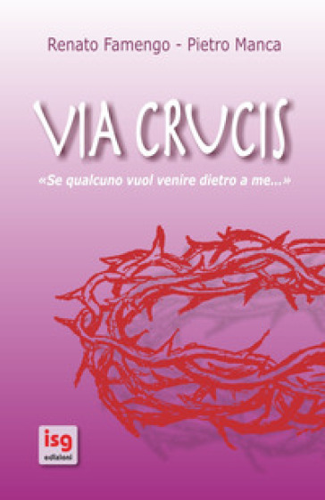Via crucis. Se qualcuno vuol venire dietro a me...