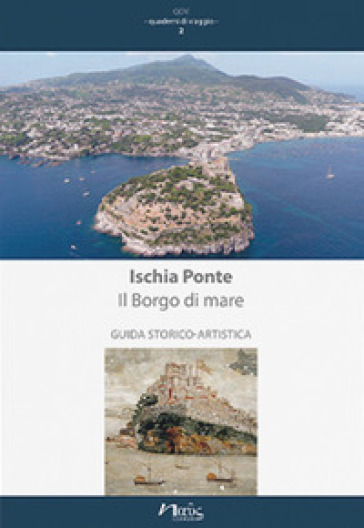 Ischia Ponte. Il Borgo di mare. Guida storico-artistica