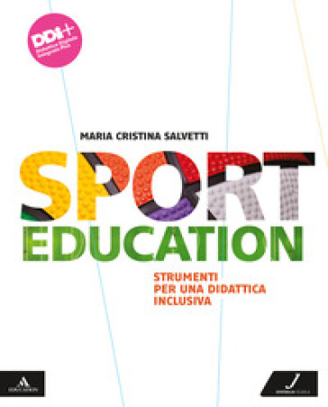 Sport education. Strumenti per una didattica inclusiva. Per la Scuola media. Con e-book. Con espansione online