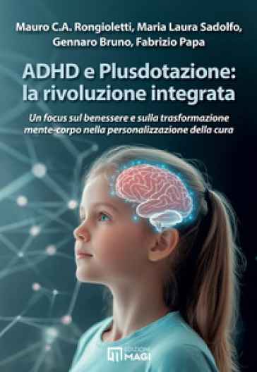 ADHD e Plusdotazione: la rivoluzione integrata. Un focus sul benessere e sulla trasformazione mente-corpo nella personalizzazione della cura
