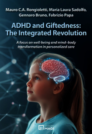 ADHD and giftedness: the integrated revolution. A focus on well-being and mind-body transformation in personalized care